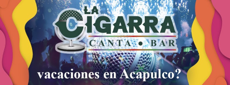 Canta Bar La Cigarra Acapulco